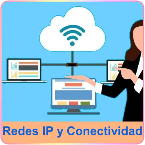 Redes IP y conectividad